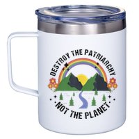 Destroy The Patriarchy Not The Planet Smash Patriarchy 12oz Stainless Steel Coffee Mug