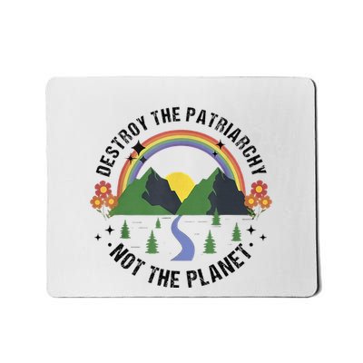 Destroy The Patriarchy Not The Planet Smash Patriarchy Mousepad