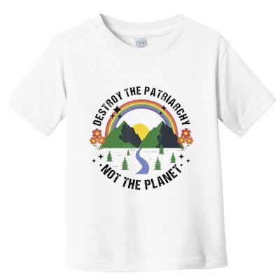 Destroy The Patriarchy Not The Planet Smash Patriarchy Toddler T-Shirt