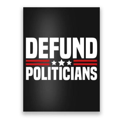 Defund The Politicians Patriotically Politics Libertarian Poster