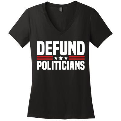 Defund The Politicians Patriotically Politics Libertarian Women's V-Neck T-Shirt