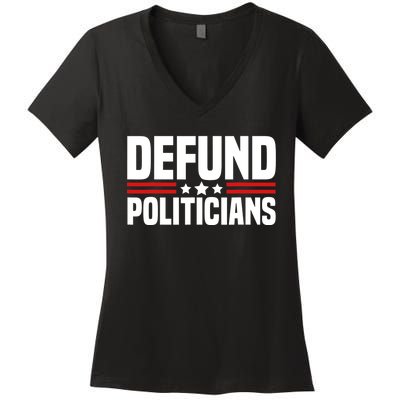 Defund The Politicians Patriotically Politics Libertarian Women's V-Neck T-Shirt