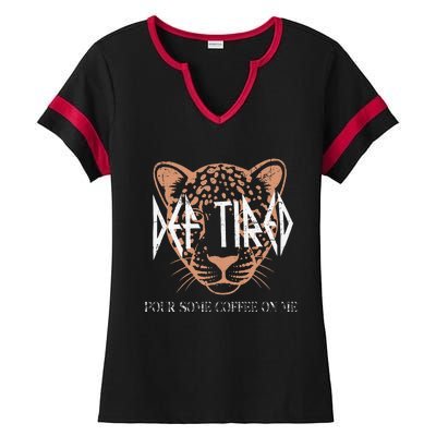 Def Tired Pour Some Coffee On Me Mom Leopard MotherS Day Ladies Halftime Notch Neck Tee