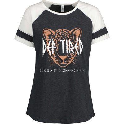 Def Tired Pour Some Coffee On Me Mom Leopard MotherS Day Enza Ladies Jersey Colorblock Tee