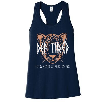 Def Tired Pour Some Coffee On Me Mom Leopard MotherS Day Women's Racerback Tank