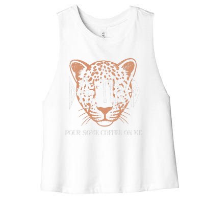 Def Tired Pour Some Coffee On Me Mom Leopard MotherS Day Women's Racerback Cropped Tank