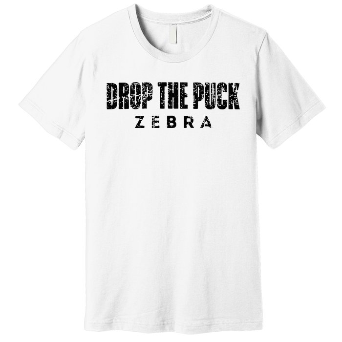 Drop The Puck Zebra Premium T-Shirt