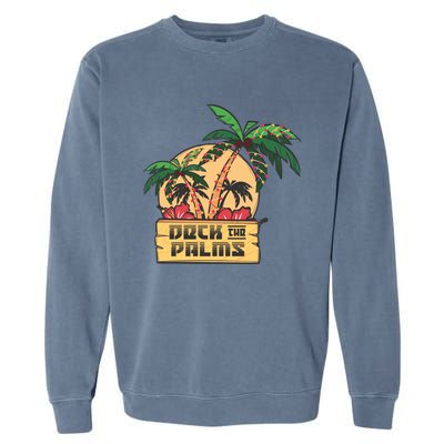 Deck The Palms Cute Gift Garment-Dyed Sweatshirt