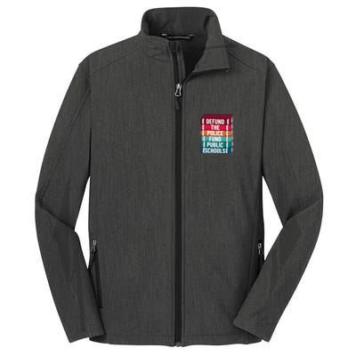 Defund The P.O.L.I.C.E Fund Public Schools Core Soft Shell Jacket