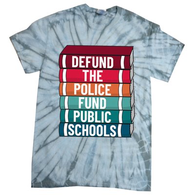 Defund The P.O.L.I.C.E Fund Public Schools Tie-Dye T-Shirt