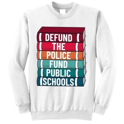 Defund The P.O.L.I.C.E Fund Public Schools Sweatshirt