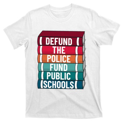 Defund The P.O.L.I.C.E Fund Public Schools T-Shirt