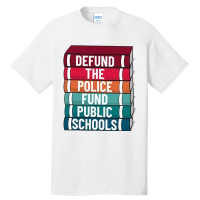 Defund The P.O.L.I.C.E Fund Public Schools Tall T-Shirt