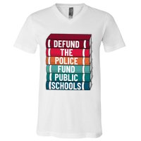 Defund The P.O.L.I.C.E Fund Public Schools V-Neck T-Shirt