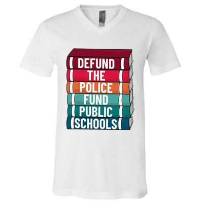 Defund The P.O.L.I.C.E Fund Public Schools V-Neck T-Shirt