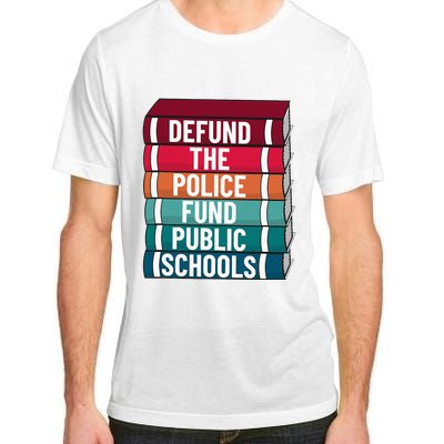 Defund The P.O.L.I.C.E Fund Public Schools Adult ChromaSoft Performance T-Shirt