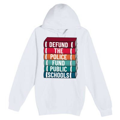 Defund The P.O.L.I.C.E Fund Public Schools Premium Pullover Hoodie