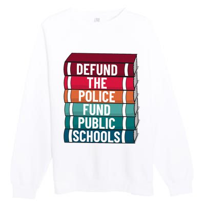 Defund The P.O.L.I.C.E Fund Public Schools Premium Crewneck Sweatshirt