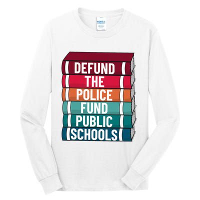 Defund The P.O.L.I.C.E Fund Public Schools Tall Long Sleeve T-Shirt