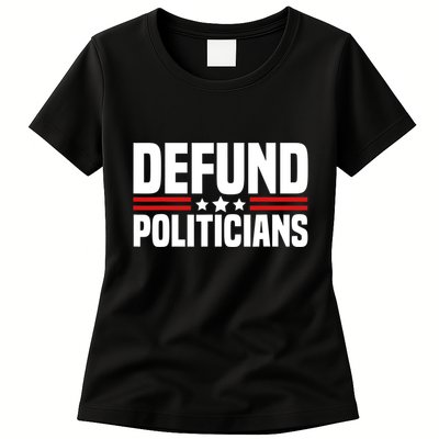 Defund The Politicians Patriotically Politics Libertarian Womens T-Shirt