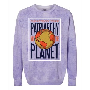 Destroy The Patriarchy Not The Earth Day Planet Environta Gift Colorblast Crewneck Sweatshirt