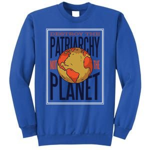 Destroy The Patriarchy Not The Earth Day Planet Environta Gift Sweatshirt