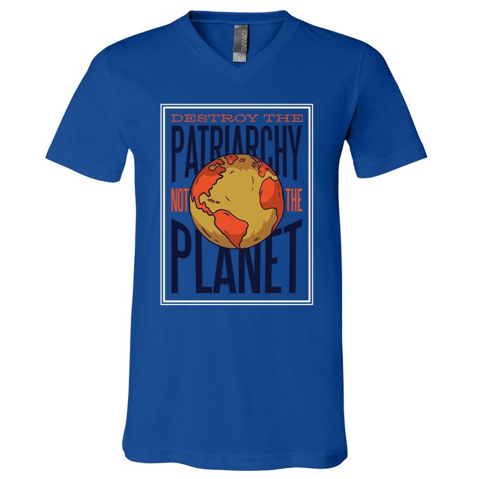 Destroy The Patriarchy Not The Earth Day Planet Environta Gift V-Neck T-Shirt