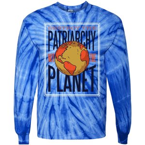 Destroy The Patriarchy Not The Earth Day Planet Environta Gift Tie-Dye Long Sleeve Shirt