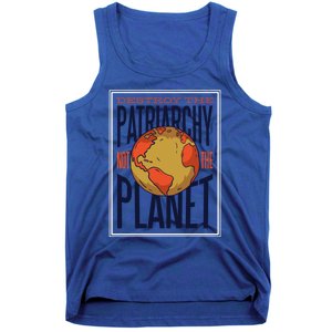 Destroy The Patriarchy Not The Earth Day Planet Environta Gift Tank Top