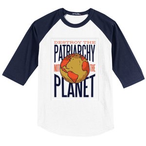 Destroy The Patriarchy Not The Earth Day Planet Environta Gift Baseball Sleeve Shirt