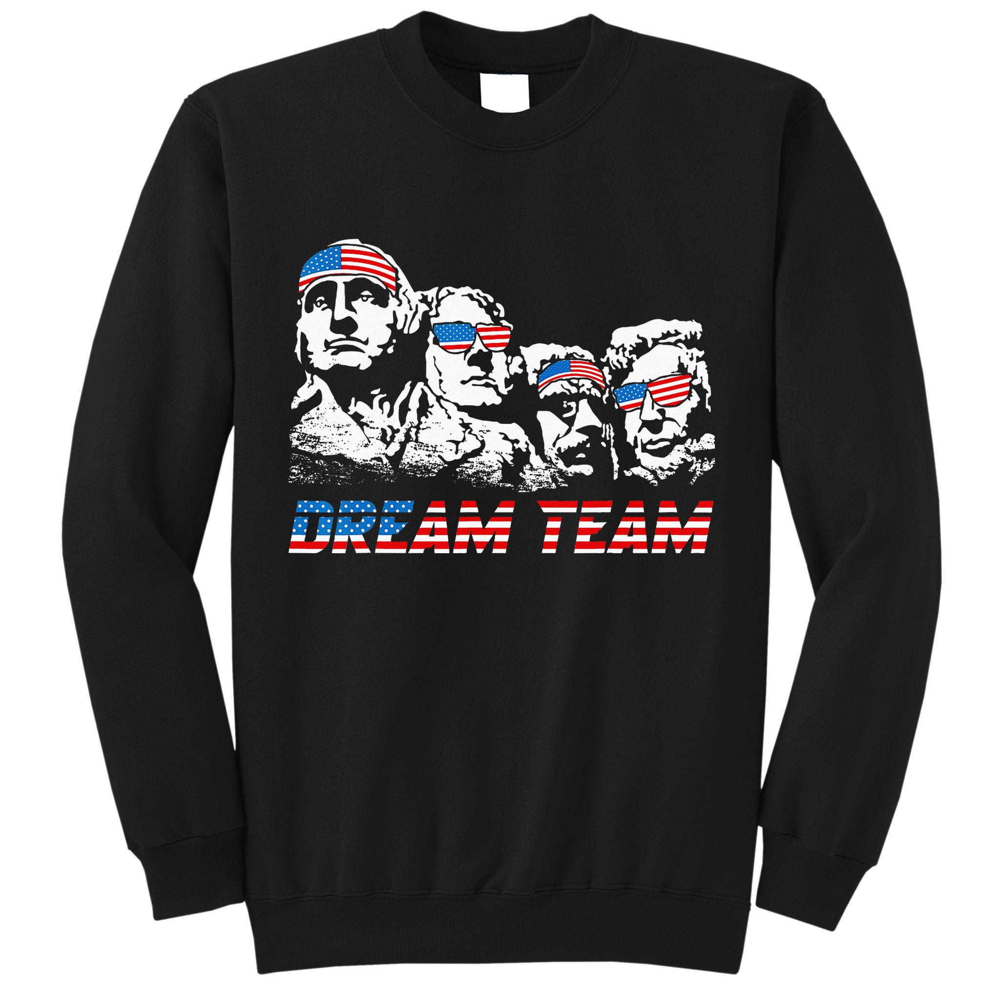 Dream Team President American Flag Patriotic 4th Of July Tall Sweatshirt