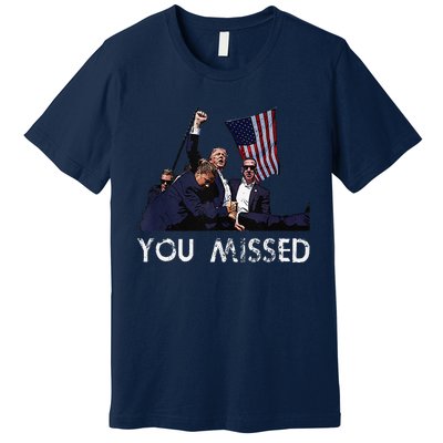 Donald Trump President Fist Pump You Missed 2024 Premium T-Shirt