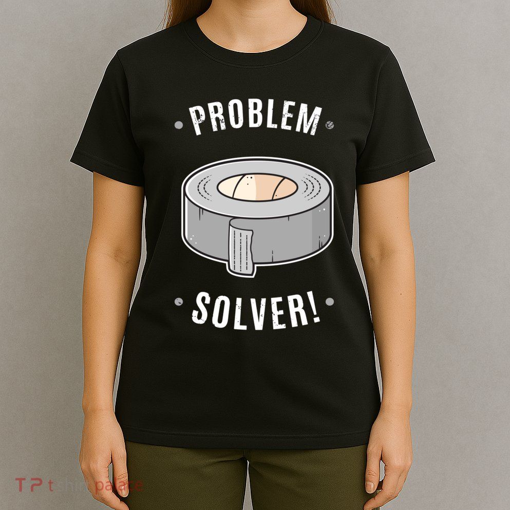 Duct Tape Problem Solver T-Shirt