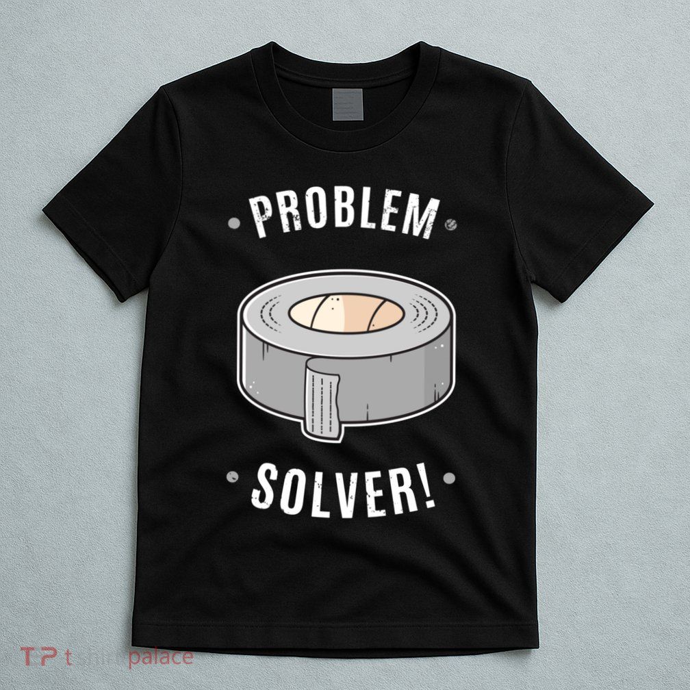 Duct Tape Problem Solver T-Shirt