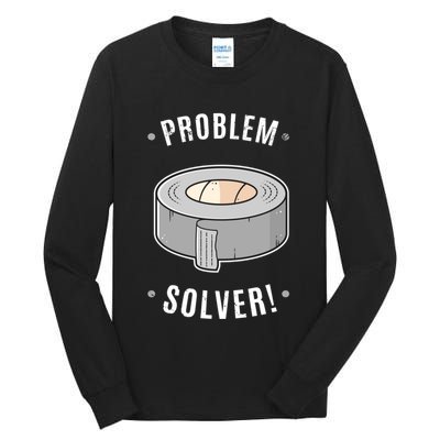 Duct Tape Problem Solver Tall Long Sleeve T-Shirt