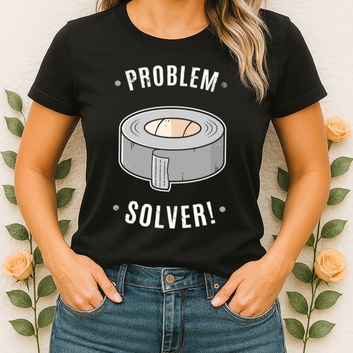 Duct Tape Problem Solver Womens T-Shirt