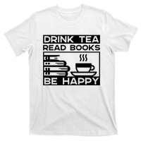 Drink Tea Read Books Be Happy T-Shirt