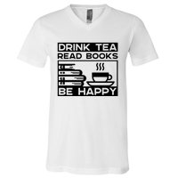 Drink Tea Read Books Be Happy V-Neck T-Shirt