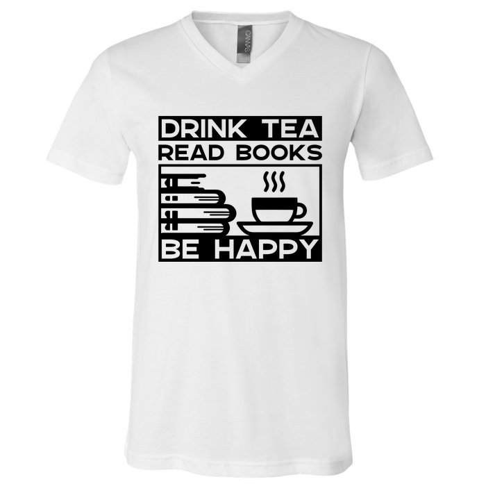 Drink Tea Read Books Be Happy V-Neck T-Shirt