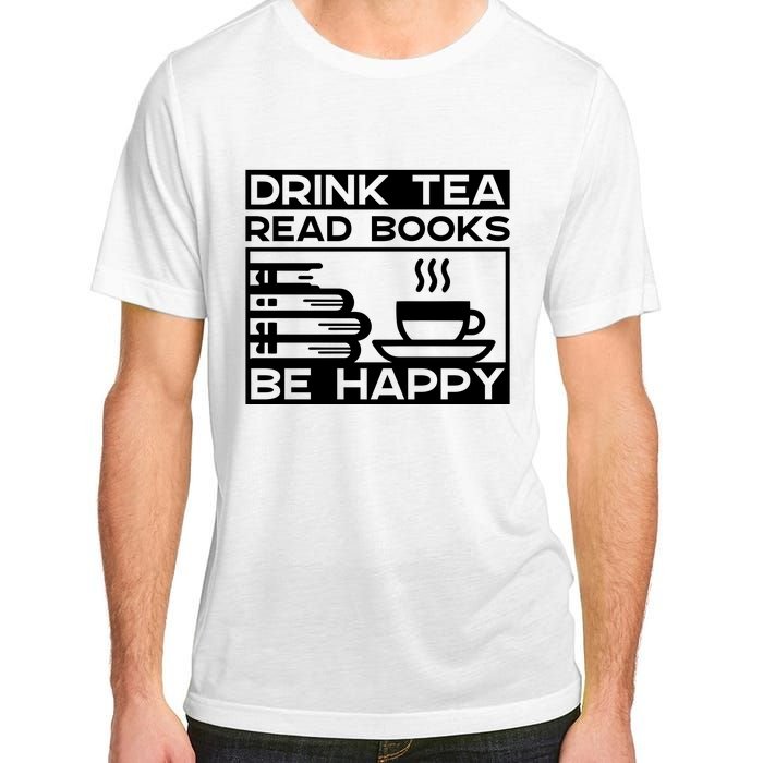 Drink Tea Read Books Be Happy Adult ChromaSoft Performance T-Shirt