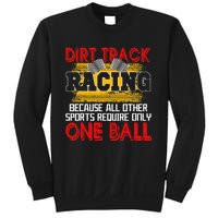 Dirt Track Racing Other Sports Require Only One Ball Lover Sweatshirt