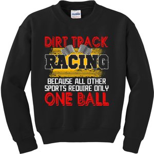 Dirt Track Racing Other Sports Require Only One Ball Lover Kids Sweatshirt