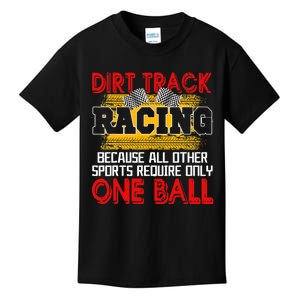 Dirt Track Racing Other Sports Require Only One Ball Lover Kids T-Shirt