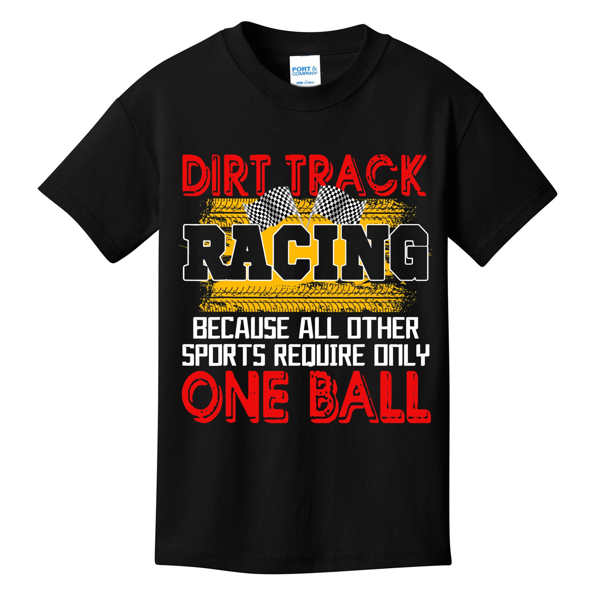 Dirt Track Racing Other Sports Require Only One Ball Lover Kids T-Shirt