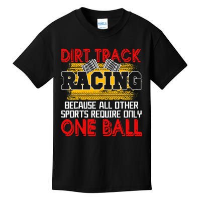 Dirt Track Racing Other Sports Require Only One Ball Lover Kids T-Shirt