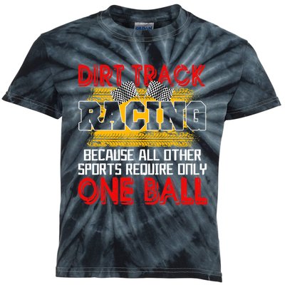 Dirt Track Racing Other Sports Require Only One Ball Lover Kids Tie-Dye T-Shirt