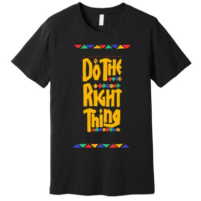 Do The Right Thing Premium T-Shirt