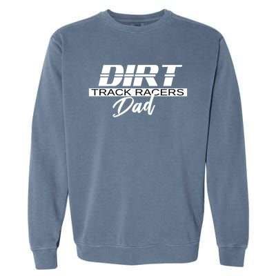 Dirt Track Racing Racers Dad Stock Car Racing Funny Gift Garment-Dyed Sweatshirt