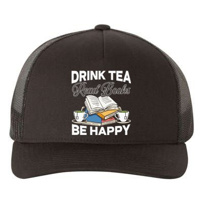 Drink Tea Read Books Be Happy Bibliophile Abibliophobia Yupoong Adult 5-Panel Trucker Hat