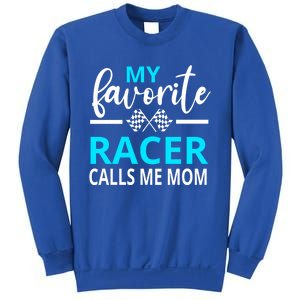 Dirt Track Racing My Favorite Racer Calls Me Mom Funny Gift Sweatshirt